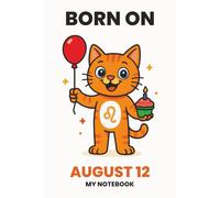 BORN ON AUGUST 12 - MY NOTEBOOK - KITTY EDITION: The Perfect Birthday Gift Notebook for Memorable Moments and Daily Inspiration