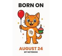 BORN ON AUGUST 24 - MY NOTEBOOK - KITTY EDITION: The Perfect Birthday Gift Notebook for Memorable Moments and Daily Inspiration
