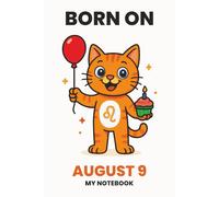 BORN ON AUGUST 9 - MY NOTEBOOK - KITTY EDITION: The Perfect Birthday Gift Notebook for Memorable Moments and Daily Inspiration