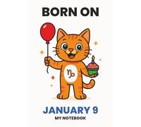 BORN ON JANUARY 9 - MY NOTEBOOK - KITTY EDITION: The Perfect Birthday Gift Notebook for Memorable Moments and Daily Inspiration