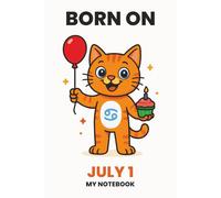 BORN ON JULY 1 - MY NOTEBOOK - KITTY EDITION: The Perfect Birthday Gift Notebook for Memorable Moments and Daily Inspiration
