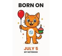 BORN ON JULY 5 - MY NOTEBOOK - KITTY EDITION: The Perfect Birthday Gift Notebook for Memorable Moments and Daily Inspiration