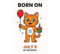 BORN ON JULY 9 - MY NOTEBOOK - KITTY EDITION: The Perfect Birthday Gift Notebook for Memorable Moments and Daily Inspiration
