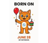 BORN ON JUNE 28 - MY NOTEBOOK - KITTY EDITION: The Perfect Birthday Gift Notebook for Memorable Moments and Daily Inspiration