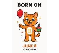 BORN ON JUNE 8 - MY NOTEBOOK - KITTY EDITION: The Perfect Birthday Gift Notebook for Memorable Moments and Daily Inspiration