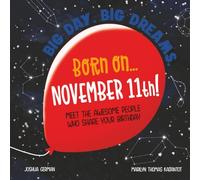 Born on... November 11th!: Meet The Awesome People Who Share Your Birthday (Big Day. Big Dreams. (November))