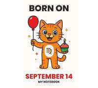 BORN ON SEPTEMBER 14 - MY NOTEBOOK - KITTY EDITION: The Perfect Birthday Gift Notebook for Memorable Moments and Daily Inspiration