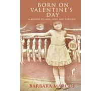 Born on Valentine's Day: A Memoir of Love, Loss, and Survival