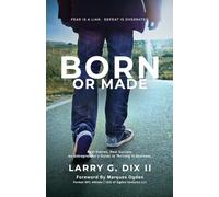 Born Or Made: Fear is a Liar. Defeat is Overrated.