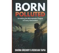 Born Polluted: Unveiling the Microplastic Plague in Every Generation