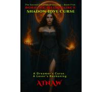 BORN: THE BILLIONAIRE’S SHADOW LOVE CURSE: A Dreamer's Curse. A Lover's Reckoning.: 5 (THE SACRED CREATION OF DESTINY - SAGA ONE.)