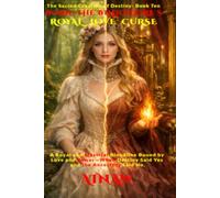 BORN: THE BILLIONAIRE'S ROYAL LOVE CURSE: A Royal and Mystical Bloodline Bound by Love and Power-When Destiny Said Yes and the Ancestors Said No. (THE SACRED CREATION OF DESTINY - SAGA ONE.)