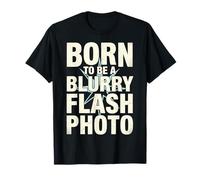 Born To Be A Blurry Flash Photo Funny Quote Camiseta