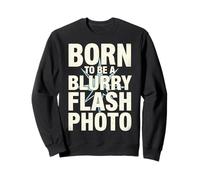 Born To Be A Blurry Flash Photo Funny Quote Sudadera