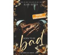 Born To Be Bad, Livro 3 de uma série completa, um romance bilionário-máfia (Blood Money Billionaire, Edição portuguesa)
