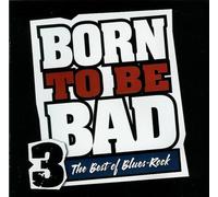 Born to Be Bad Vol. 3 The Best of Blues-Rock (Time-Life Compilation) (2003-08-02)