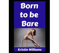 Born To Be Bare: A Mostly Naked Guide to Life, Love, and Laughing at Your Tan Lines