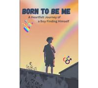 BORN TO BE ME: A Heartfelt Journey of a Boy Finding Himself