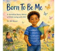 Born To Be Me: A Sensitive Story About a Child Living with HIV: 9 (“And It’s Okay” Series - Children’s Social & Emotional Learning (Disability Awareness))