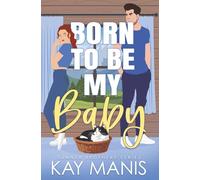 Born to Be My Baby: An Enemies to Lovers Small Town Romance (The Sumner Brothers Series)