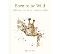 Born to be Wild: celebrating new life for vulnerable wildlife (edición en inglés)