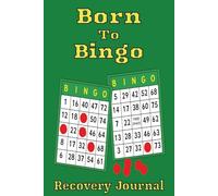 Born To Bingo: Journal to Document Steps taken for Recovery from Bingo Gambling Addiction | 5 Guided Solutions | For Seniors, Retirees, Adults.