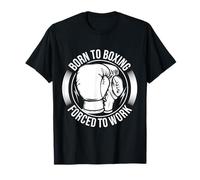 Born To Boxing, Forced To Work Camiseta