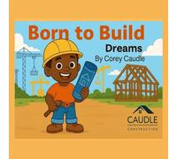 BORN TO BUILD DREAMS
