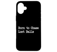 Born to Chase Lost Balls - Ropa divertida con citas de golf Carcasa para iPhone 16 Plus