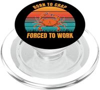 Born to Crab Forced to Work Design Funny Crabbing Quote PopSockets PopGrip para MagSafe
