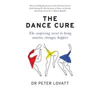 Born To Dance!: The surprising secret to being smarter, stronger, happier