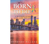 Born To Die: A Mother's Story of Love, Loss, and Legacy