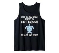 Born to Dilly Dally Forced to Fight Fascism Be Salty Resist Camiseta sin Mangas
