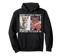 Born To Dilly Dally Forced To Lock In Sudadera con Capucha