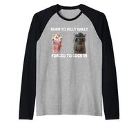 Born To Dilly Dally Forzed To Lock In Cute Cat Funny Meme Camiseta Manga Raglan