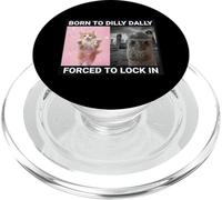 Born To Dilly Dally Forzed To Lock In Cute Cat Funny Meme PopSockets PopGrip para MagSafe
