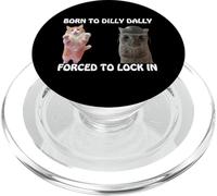 Born To Dilly Dally Forzed To Lock In Cute Cat Funny Meme PopSockets PopGrip para MagSafe