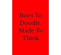 Born To Doodle, Made To Think: Positive Affirmation Motivational And Inspirational Notebook