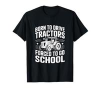 Born to Drive Tractors Forced to Go to School Camiseta