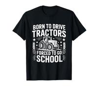Born to Drive Tractors Forced to Go to School Camiseta