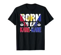 Born To Eat Kare Kare - Plato filipino Amante de la comida filipina Camiseta