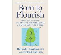 Born to Flourish: New Science Reveals the Four Practices of Thriving