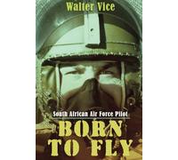 Born to Fly: South African Air Force Pilot (Sentinel SADF Monographs)