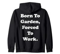 Born To Garden Forced To Work Humor Sudadera con Capucha