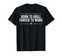 Born to Grill Forced to Work Funny Dad Smoker Grill BBQ Camiseta