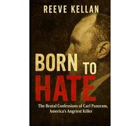 Born to Hate: The Brutal Confessions of Carl Panzram, America’s Angriest Killer (A True Crime Novel)