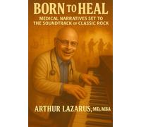 Born to Heal: Medical Narratives Set to the Soundtrack of Classic Rock