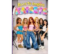 Born To Inspire: Katseye: The Rise of a Global Girl Group - A Kids Biography