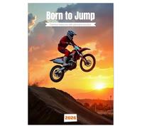 Born to Jump - Extreme motocross with adrenaline and dust (Wall Calendar 2026 DIN A4 portrait), CALVENDO 12 Month Wall Calendar: Jumps, dust and AI power