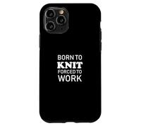 Born To Knit Forced To Work - Hilo de Tejer Hecho a Mano Carcasa para iPhone 11 Pro